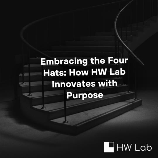 Embracing the Four Hats: How HW Lab Innovates with Purpose